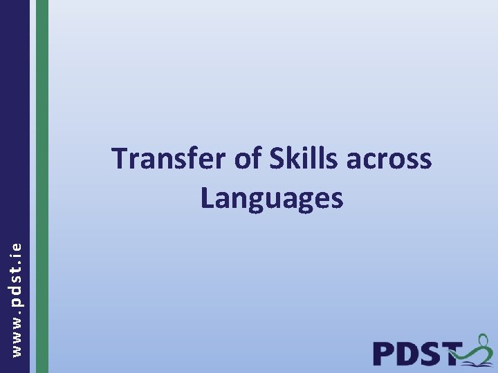 www. pdst. ie Transfer of Skills across Languages 