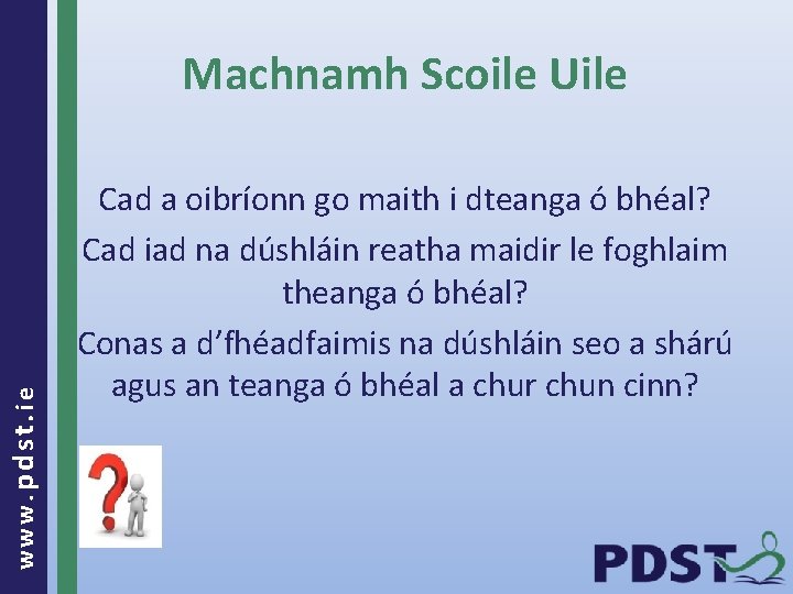 www. pdst. ie Machnamh Scoile Uile Cad a oibríonn go maith i dteanga ó