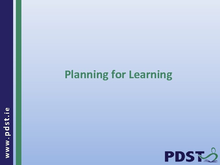 www. pdst. ie Planning for Learning 