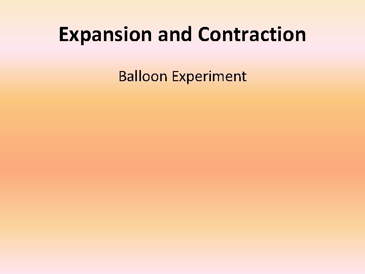 Expansion and Contraction Balloon Experiment 