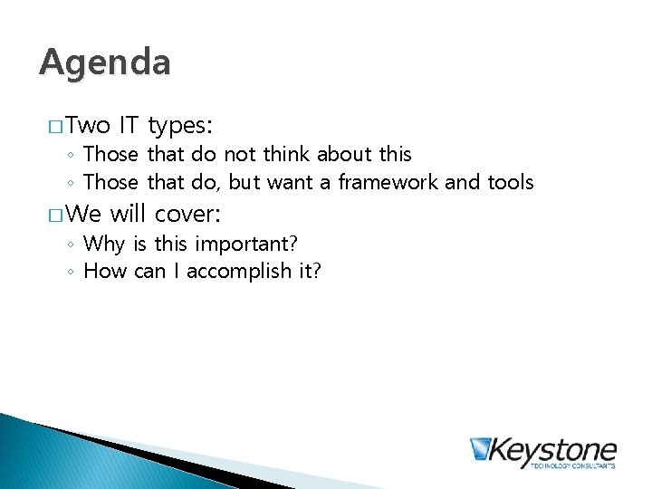 Agenda � Two IT types: ◦ Those that do not think about this ◦