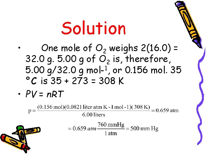 Solution • One mole of O 2 weighs 2(16. 0) = 32. 0 g.