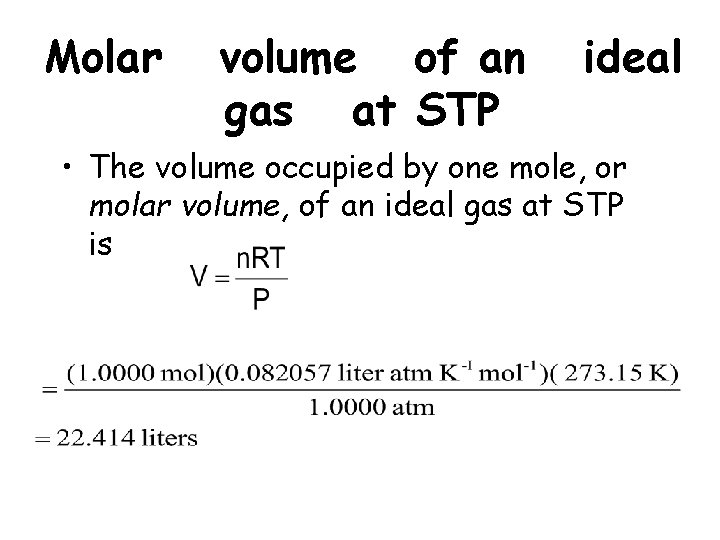 Molar volume of an gas at STP ideal • The volume occupied by one