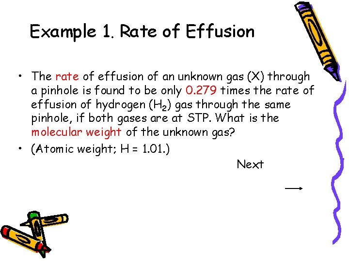 Example 1. Rate of Effusion • The rate of effusion of an unknown gas