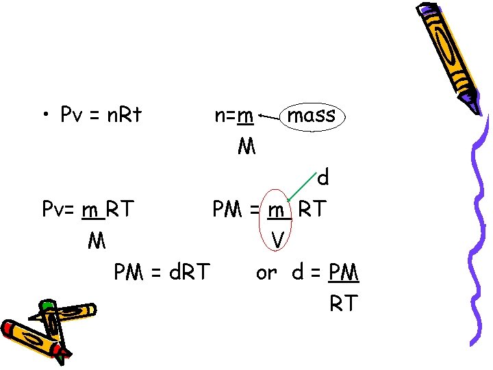  • Pv = n. Rt n=m M mass d Pv= m RT PM