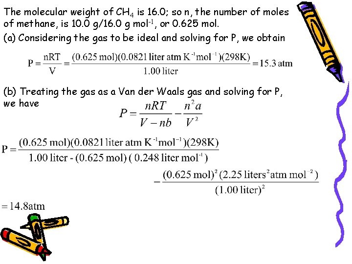 The molecular weight of CH 4 is 16. 0; so n, the number of