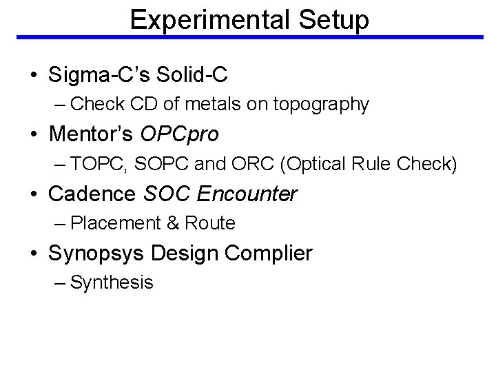 Experimental Setup • Sigma-C’s Solid-C – Check CD of metals on topography • Mentor’s