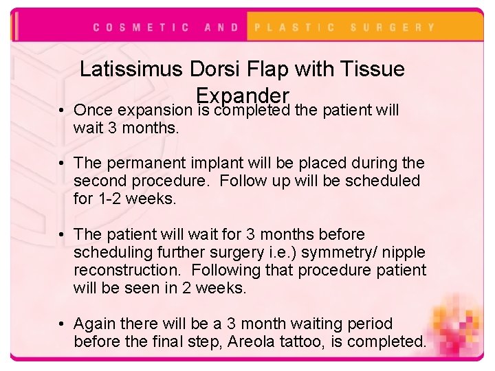 Latissimus Dorsi Flap with Tissue Expander • Once expansion is completed the patient will