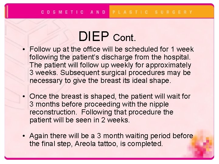 DIEP Cont. • Follow up at the office will be scheduled for 1 week