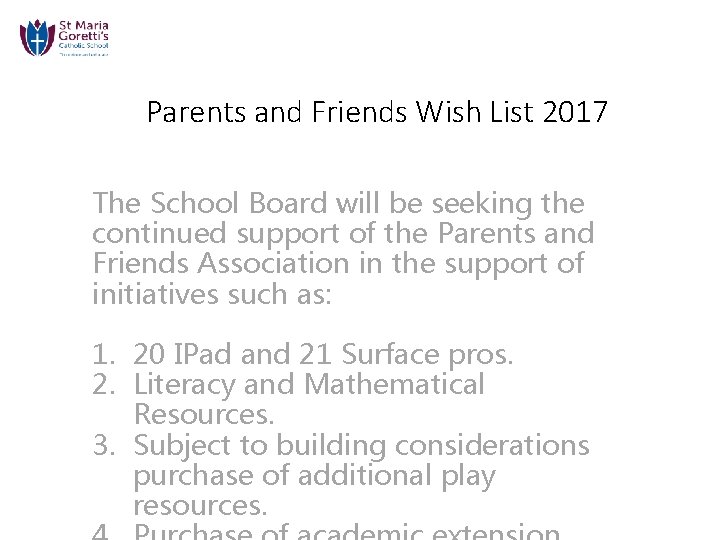 Parents and Friends Wish List 2017 The School Board will be seeking the continued