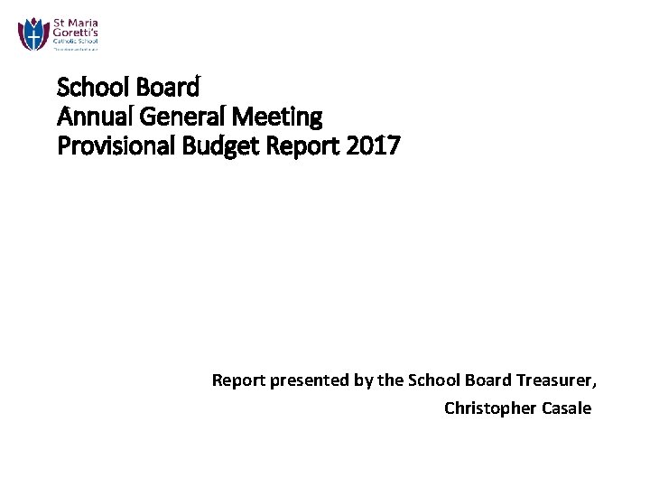 School Board Annual General Meeting Provisional Budget Report 2017 Report presented by the School