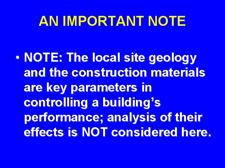 AN IMPORTANT NOTE • NOTE: The local site geology and the construction materials are