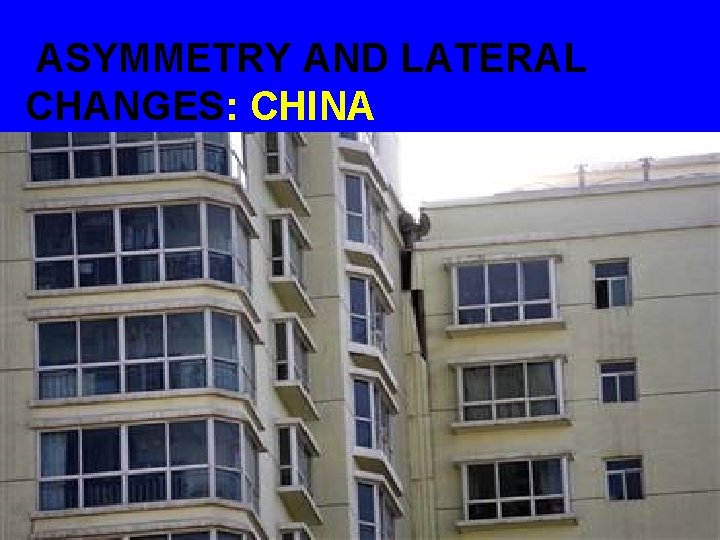  ASYMMETRY AND LATERAL CHANGES: CHINA 