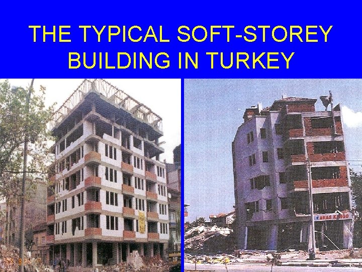 THE TYPICAL SOFT-STOREY BUILDING IN TURKEY 