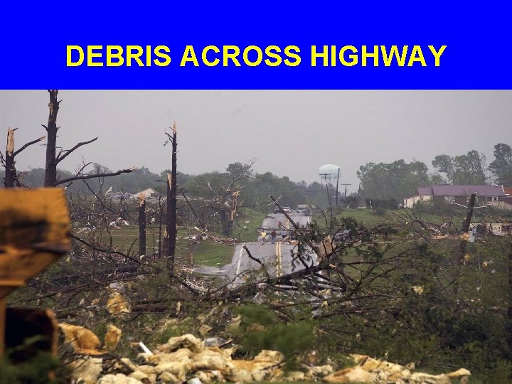 DEBRIS ACROSS HIGHWAY 