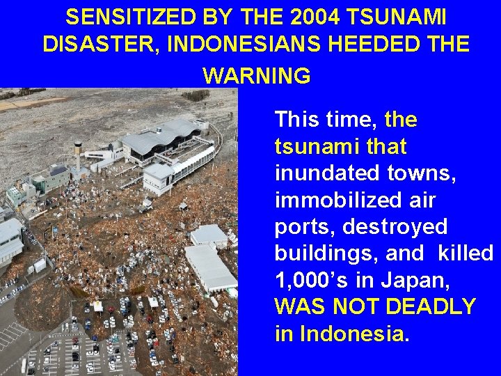 SENSITIZED BY THE 2004 TSUNAMI DISASTER, INDONESIANS HEEDED THE WARNING This time, the tsunami