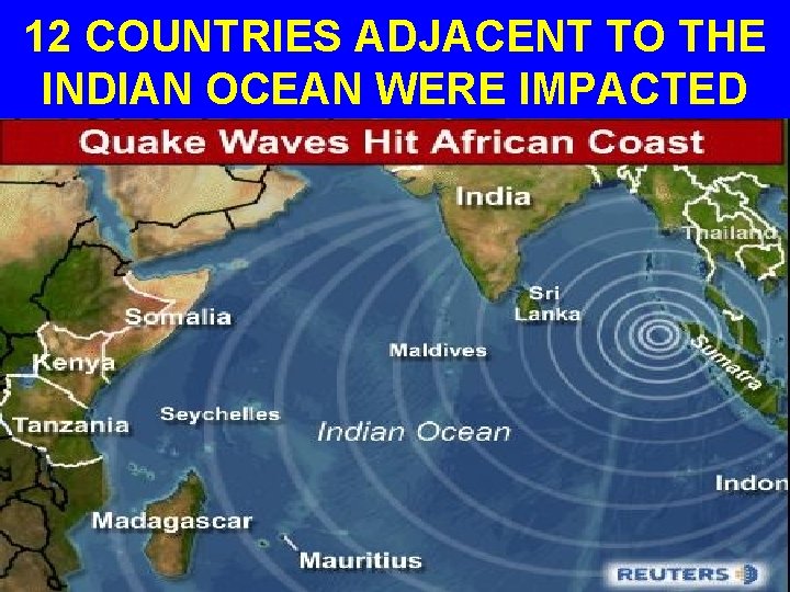 12 COUNTRIES ADJACENT TO THE INDIAN OCEAN WERE IMPACTED 