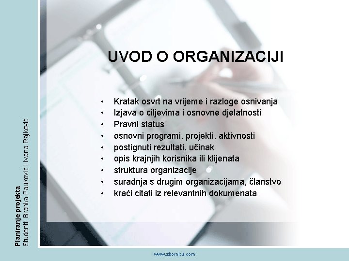 Planiranje projekta Studenti: Branka Pauković i Ivana Rajković UVOD O ORGANIZACIJI • • •