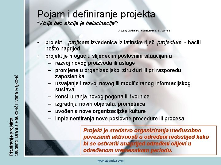 Pojam i definiranje projekta “Vizija bez akcije je halucinacija”; A. Low, izvršni dir. mrket.