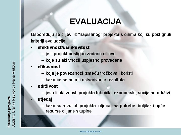 Planiranje projekta Studenti: Branka Pauković i Ivana Rajković EVALUACIJA Uspoređuju se ciljevi iz “napisanog”