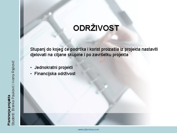 ODRŽIVOST Planiranje projekta Studenti: Branka Pauković i Ivana Rajković Stupanj do kojeg će podrška