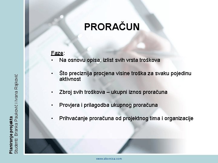 PRORAČUN Planiranje projekta Studenti: Branka Pauković i Ivana Rajković Faze: • Na osnovu opisa,
