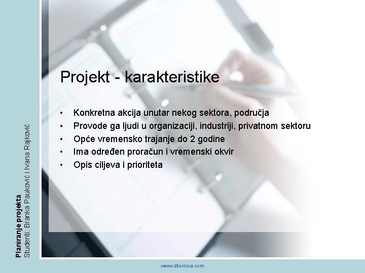 Planiranje projekta Studenti: Branka Pauković i Ivana Rajković Projekt - karakteristike • • •