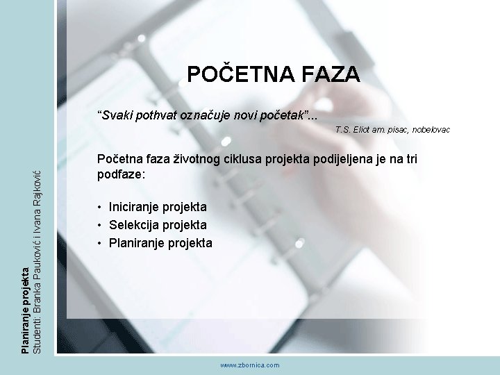 POČETNA FAZA “Svaki pothvat označuje novi početak”. . . Planiranje projekta Studenti: Branka Pauković