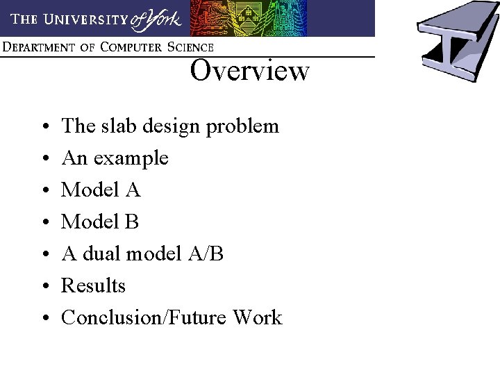 Overview • • The slab design problem An example Model A Model B A