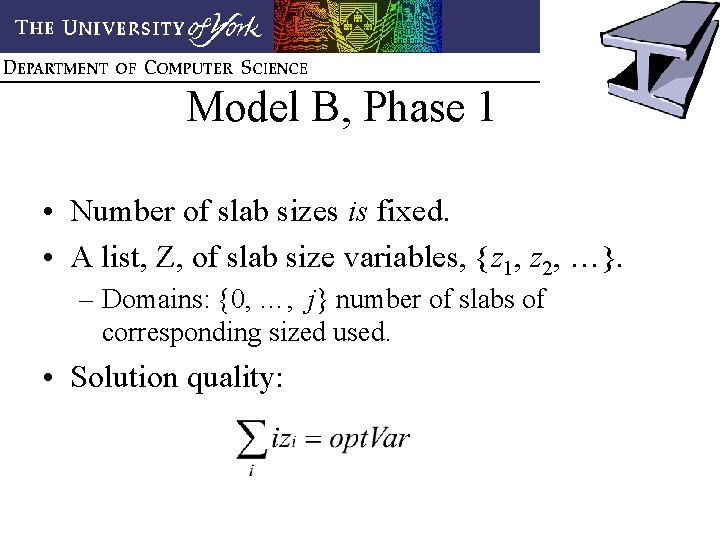 Model B, Phase 1 • Number of slab sizes is fixed. • A list,