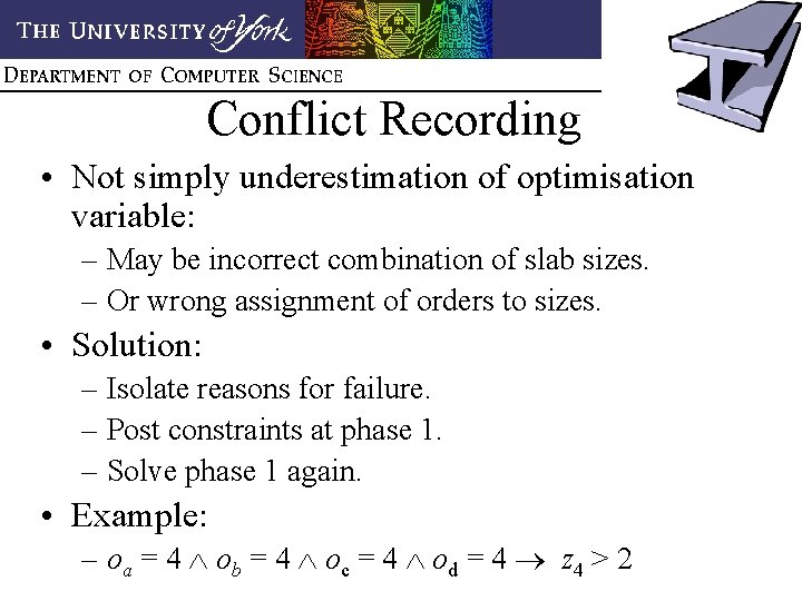 Conflict Recording • Not simply underestimation of optimisation variable: – May be incorrect combination