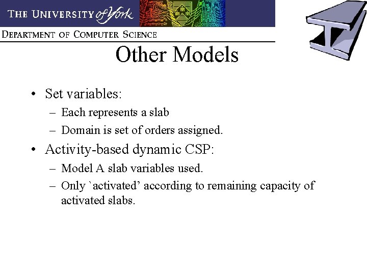 Other Models • Set variables: – Each represents a slab – Domain is set