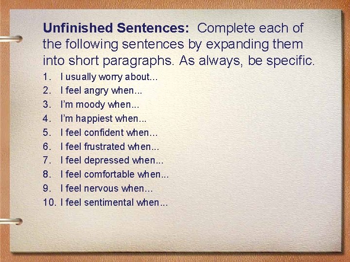 Unfinished Sentences: Complete each of the following sentences by expanding them into short paragraphs.