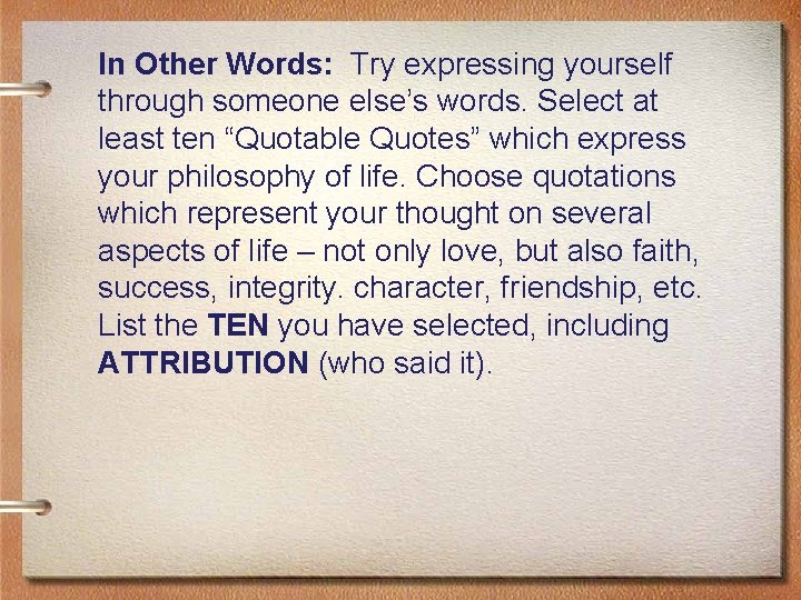 In Other Words: Try expressing yourself through someone else’s words. Select at least ten