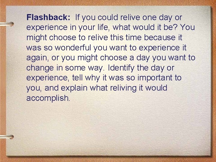 Flashback: If you could relive one day or experience in your life, what would