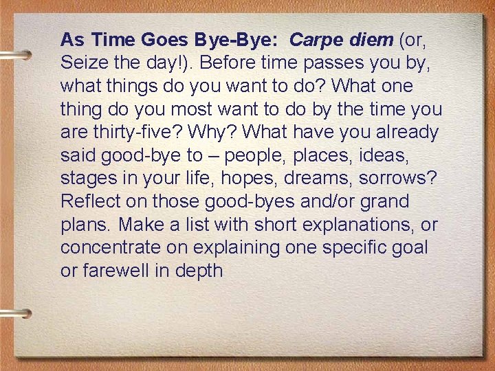 As Time Goes Bye-Bye: Carpe diem (or, Seize the day!). Before time passes you