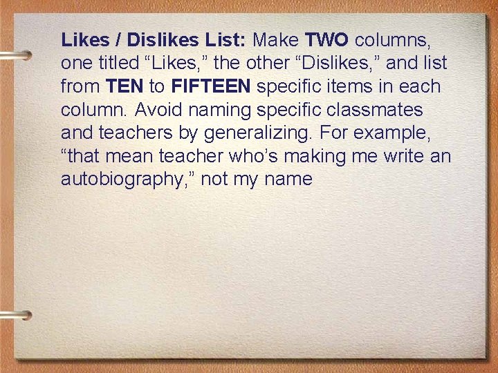 Likes / Dislikes List: Make TWO columns, one titled “Likes, ” the other “Dislikes,