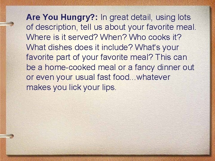 Are You Hungry? : In great detail, using lots of description, tell us about