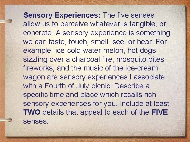 Sensory Experiences: The five senses allow us to perceive whatever is tangible, or concrete.