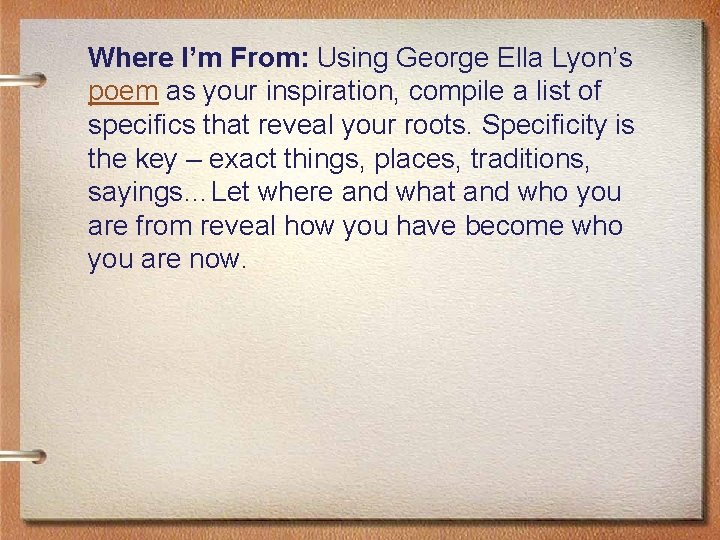Where I’m From: Using George Ella Lyon’s poem as your inspiration, compile a list