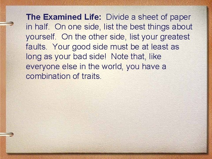 The Examined Life: Divide a sheet of paper in half. On one side, list