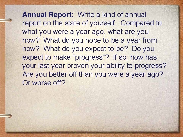 Annual Report: Write a kind of annual report on the state of yourself. Compared