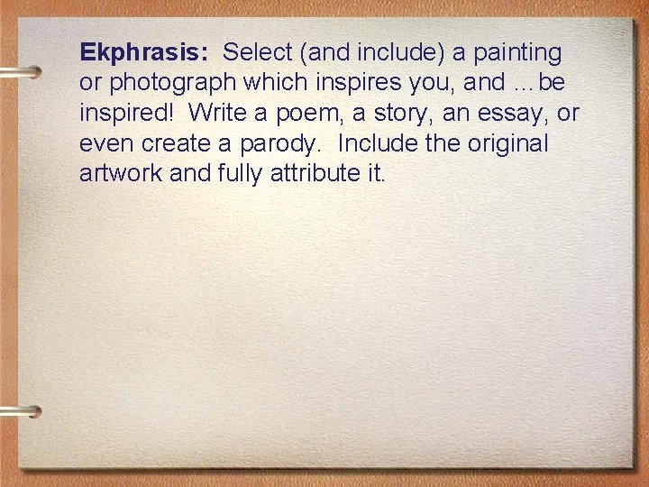 Ekphrasis: Select (and include) a painting or photograph which inspires you, and …be inspired!