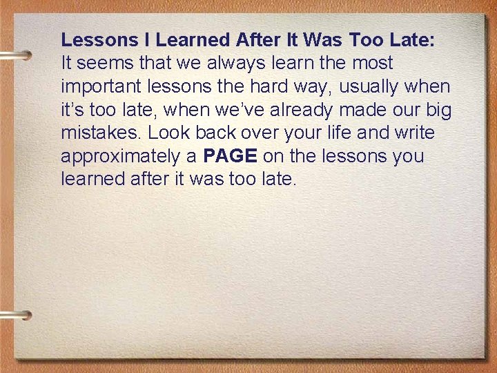 Lessons I Learned After It Was Too Late: It seems that we always learn