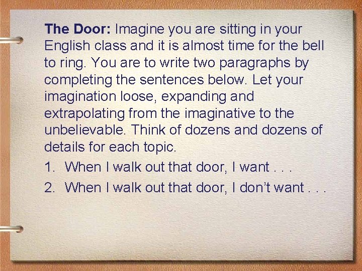 The Door: Imagine you are sitting in your English class and it is almost