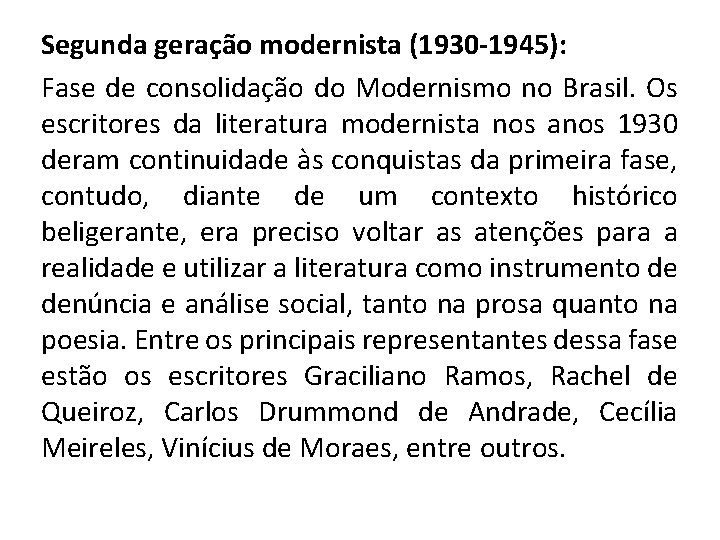 Segunda geração modernista (1930 -1945): Fase de consolidação do Modernismo no Brasil. Os escritores