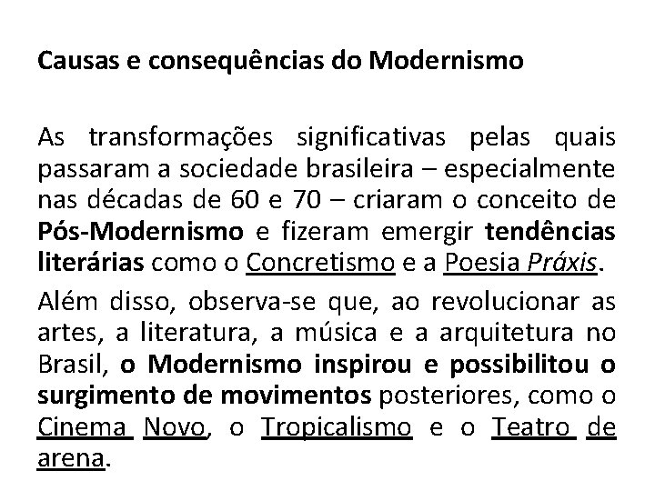 Causas e consequências do Modernismo As transformações significativas pelas quais passaram a sociedade brasileira