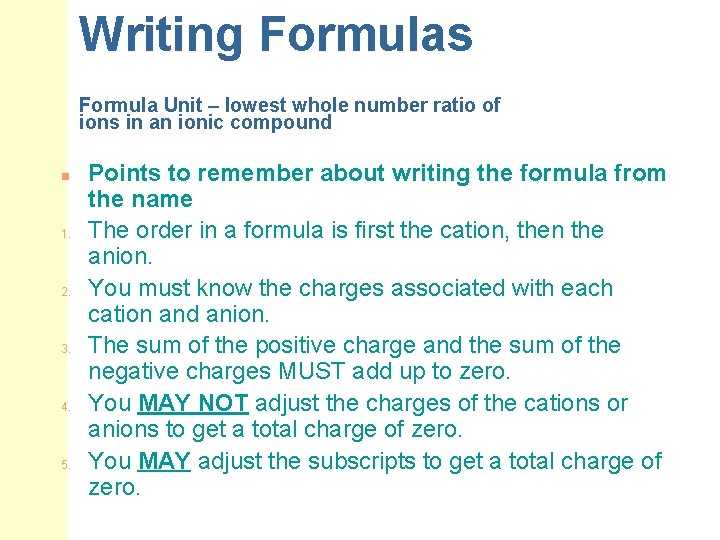 Writing Formulas Formula Unit – lowest whole number ratio of ions in an ionic