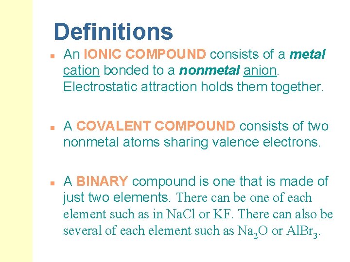 Definitions n n n An IONIC COMPOUND consists of a metal cation bonded to
