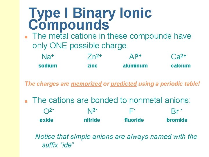 Type I Binary Ionic Compounds n The metal cations in these compounds have only